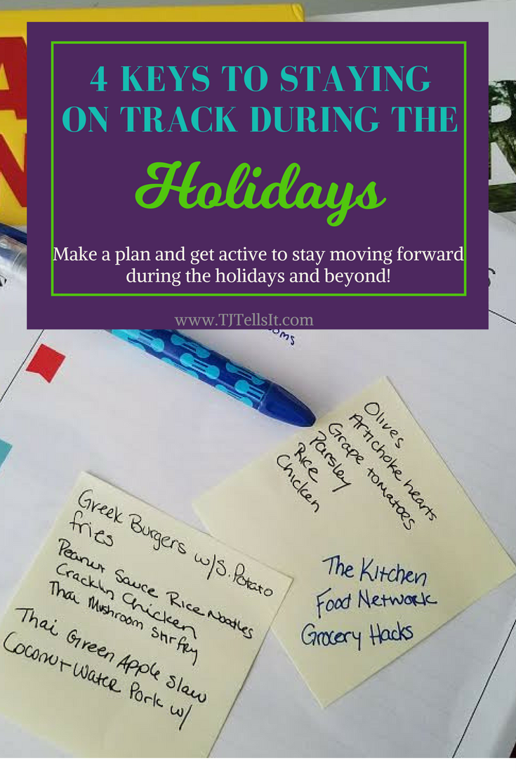 4 Keys to staying on track during the holidays. Make a plan and get active to stay moving forward during the holidays and beyond!