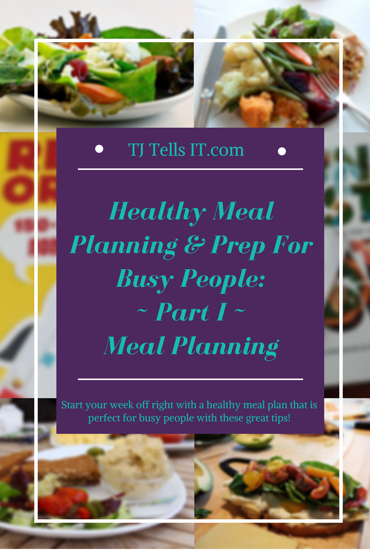 Your guide to Healthy Meal Planning & Prep For Busy People Part I Meal Planning