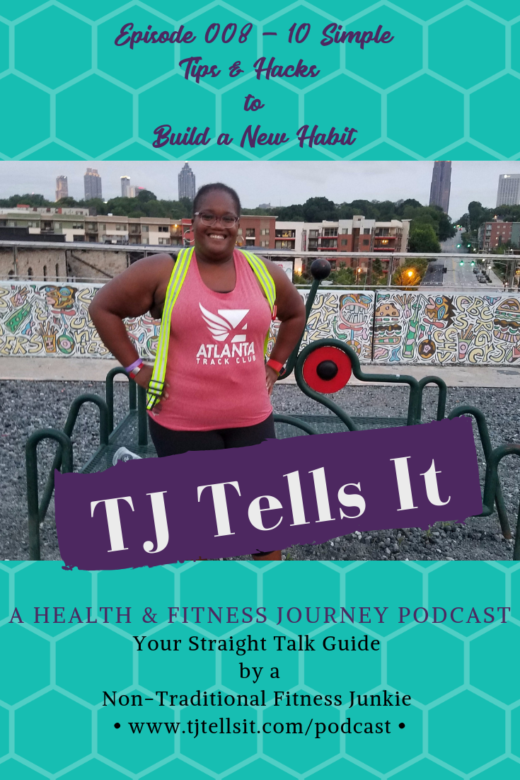 Episode 8 gives you 10 simple ways to build a new habit.  Each tip or hack can be used independently or together to help you establish a solid foundation for new habits on your health and fitness journey.