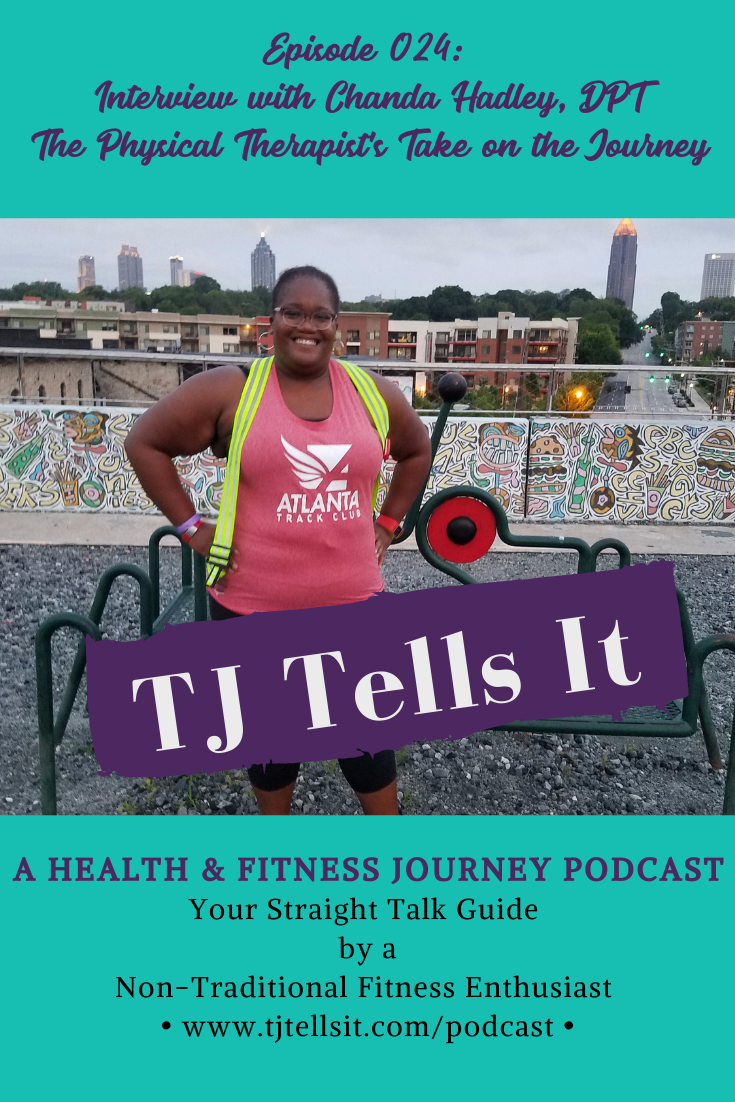 Episode 024:  Interview with Chanda Hadley, DPT ~ A Physical Therapist’s Take on the Journey